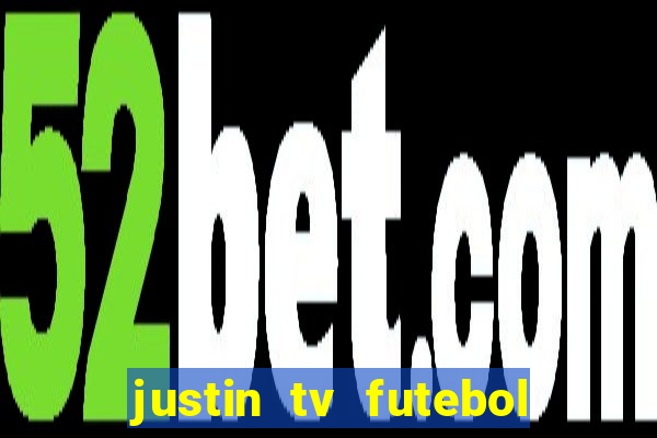 justin tv futebol ao vivo